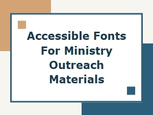 Choosing Accessible Fonts for Ministry Outreach
