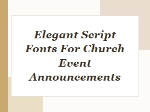 Selecting Elegant Script Fonts for Church Announcements